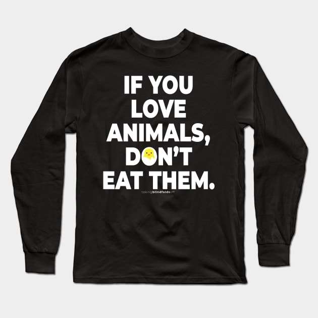 Vegan Activist Graphics #takingblindfoldsoff 16 Long Sleeve T-Shirt by takingblindfoldsoff